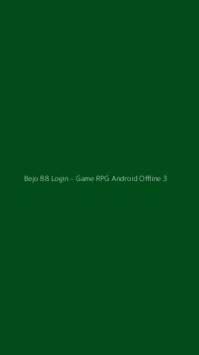 Tampilan Antarmuka Aplikasi Bejo 88 Login - Game RPG Android Offline - 3