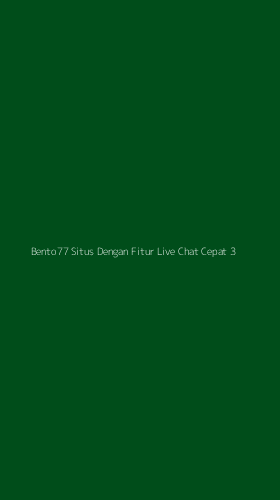 Tampilan Antarmuka Aplikasi Bento77 Situs Dengan Fitur Live Chat Cepat - 3