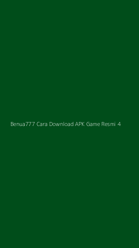 Tampilan Antarmuka Aplikasi Benua777 Cara Download Apk Game Resmi - 4