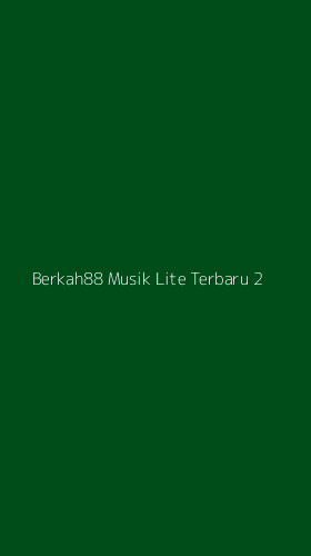 Tampilan Antarmuka Aplikasi Berkah88 Musik Lite Terbaru - 2