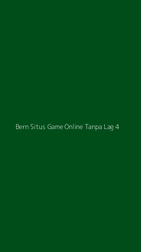 Tampilan Antarmuka Aplikasi Bern Situs Game Online Tanpa Lag - 4