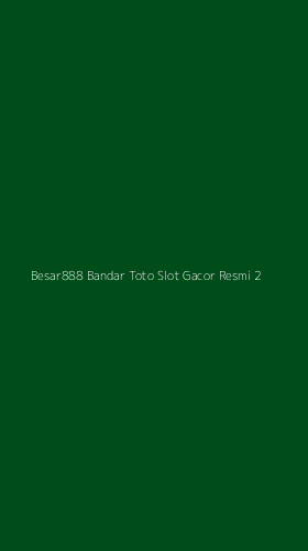 Tampilan Antarmuka Aplikasi Besar888 Bandar Toto Slot Gacor Resmi - 2