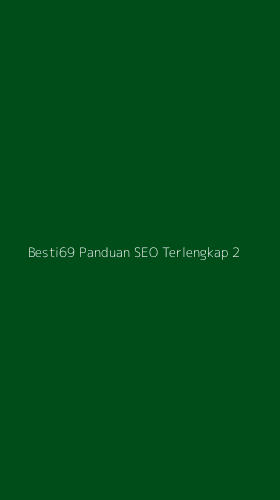 Tampilan Antarmuka Aplikasi Besti69 Panduan Seo Terlengkap - 2