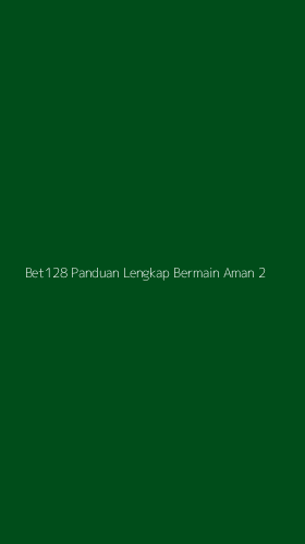 Tampilan Antarmuka Aplikasi Bet128 Panduan Lengkap Bermain Aman - 2