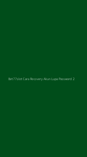 Tampilan Antarmuka Aplikasi Bet77slot Cara Recovery Akun Lupa Password - 2