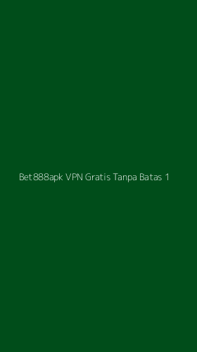 Tampilan Antarmuka Aplikasi Bet888apk Vpn Gratis Tanpa Batas - 1