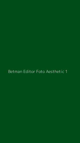 Tampilan Antarmuka Aplikasi Betman Editor Foto Aesthetic - 1