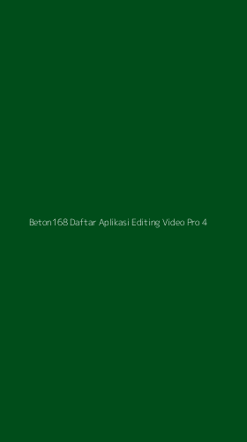 Tampilan Antarmuka Aplikasi Beton168 Daftar Aplikasi Editing Video Pro - 4