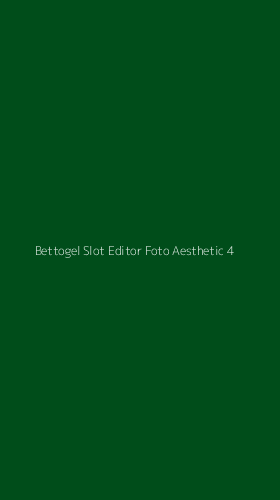 Tampilan Antarmuka Aplikasi Bettogel Slot Editor Foto Aesthetic - 4