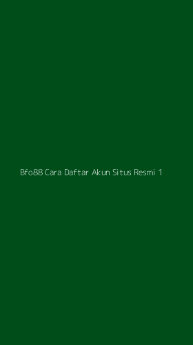 Tampilan Antarmuka Aplikasi Bfo88 Cara Daftar Akun Situs Resmi - 1