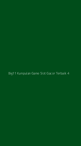 Tampilan Antarmuka Aplikasi Big11 Kumpulan Game Slot Gacor Terbaik - 4