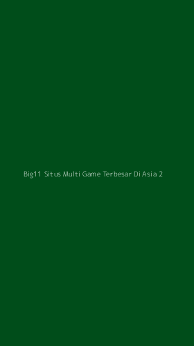 Tampilan Antarmuka Aplikasi Big11 Situs Multi Game Terbesar Di Asia - 2