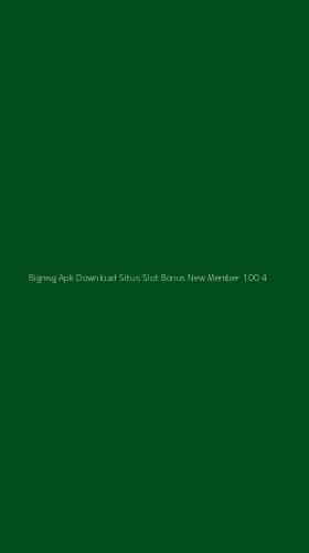 Tampilan Antarmuka Aplikasi Bigmsg Apk Download Situs Slot Bonus New Member 100 - 4