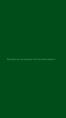 Tampilan Antarmuka Aplikasi Bintang5toto Link Kumpulan Link Situs Game Populer - 1