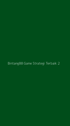 Tampilan Antarmuka Aplikasi Bintang88 Game Strategi Terbaik - 2
