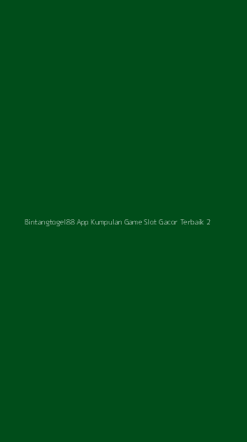 Tampilan Antarmuka Aplikasi Bintangtogel88 App Kumpulan Game Slot Gacor Terbaik - 2