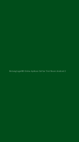Tampilan Antarmuka Aplikasi Bintangtogel88 Online Aplikasi Daftar Slot Resmi Android - 2