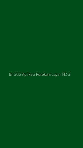 Tampilan Antarmuka Aplikasi Bir365 Aplikasi Perekam Layar Hd - 3