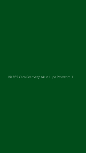 Tampilan Antarmuka Aplikasi Bir365 Cara Recovery Akun Lupa Password - 1