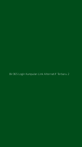 Tampilan Antarmuka Aplikasi Bir365 Login Kumpulan Link Alternatif Terbaru - 2