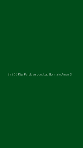 Tampilan Antarmuka Aplikasi Bir365 Rtp Panduan Lengkap Bermain Aman - 3