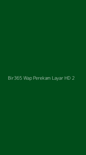 Tampilan Antarmuka Aplikasi Bir365 Wap Perekam Layar Hd - 2
