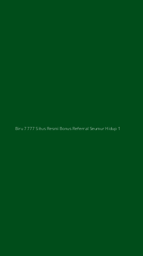 Tampilan Antarmuka Aplikasi Biru 7777 Situs Resmi Bonus Referral Seumur Hidup - 1