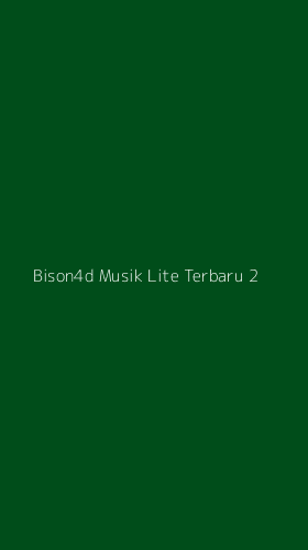 Tampilan Antarmuka Aplikasi Bison4d Musik Lite Terbaru - 2