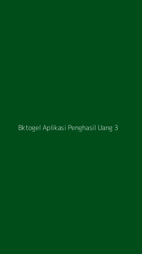 Tampilan Antarmuka Aplikasi Bktogel Aplikasi Penghasil Uang - 3