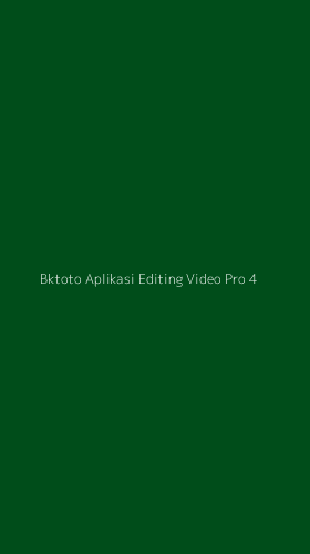 Tampilan Antarmuka Aplikasi Bktoto Aplikasi Editing Video Pro - 4
