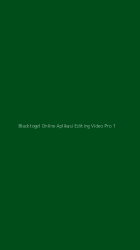 Tampilan Antarmuka Aplikasi Blacktogel Online Aplikasi Editing Video Pro - 1