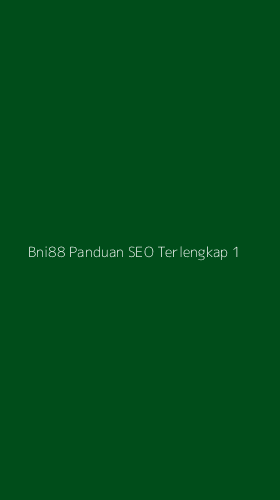 Tampilan Antarmuka Aplikasi Bni88 Panduan Seo Terlengkap - 1