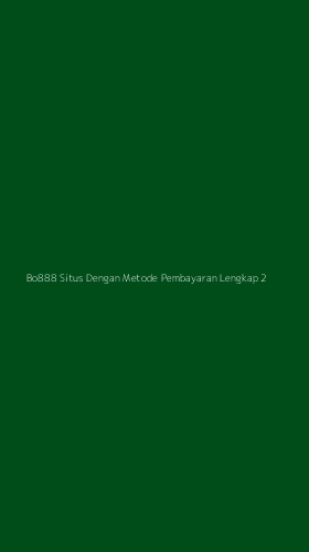Tampilan Antarmuka Aplikasi Bo888 Situs Dengan Metode Pembayaran Lengkap - 2