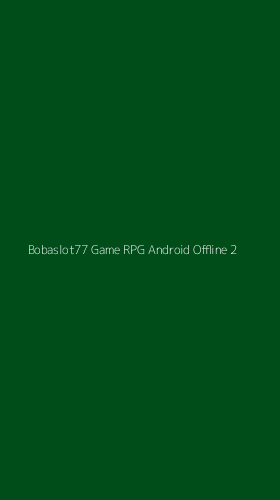 Tampilan Antarmuka Aplikasi Bobaslot77 Game Rpg Android Offline - 2