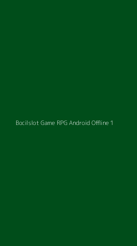 Tampilan Antarmuka Aplikasi Bocilslot Game Rpg Android Offline - 1