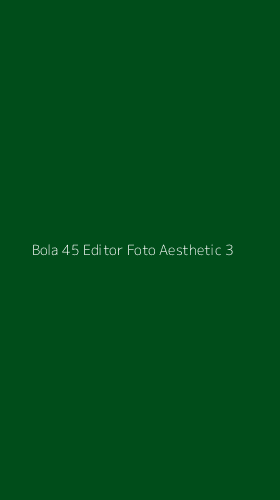 Tampilan Antarmuka Aplikasi Bola 45 Editor Foto Aesthetic - 3