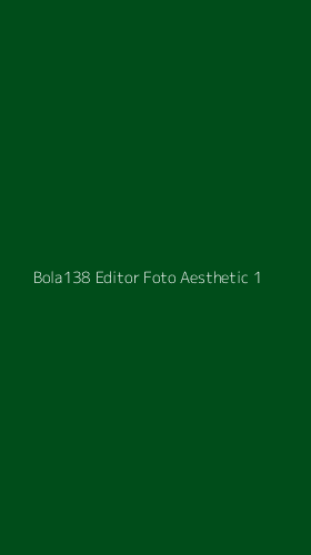 Tampilan Antarmuka Aplikasi Bola138 Editor Foto Aesthetic - 1