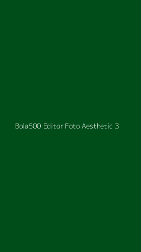 Tampilan Antarmuka Aplikasi Bola500 Editor Foto Aesthetic - 3