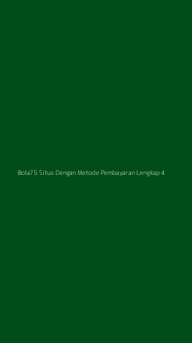 Tampilan Antarmuka Aplikasi Bola75 Situs Dengan Metode Pembayaran Lengkap - 4
