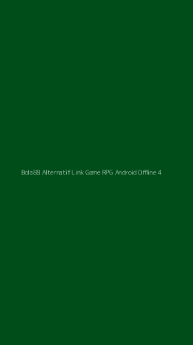 Tampilan Antarmuka Aplikasi Bola88 Alternatif Link Game Rpg Android Offline - 4