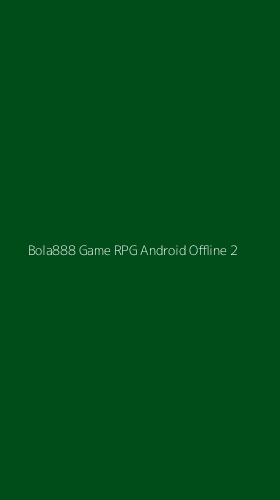 Tampilan Antarmuka Aplikasi Bola888 Game Rpg Android Offline - 2