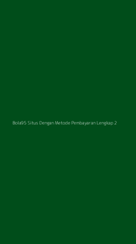 Tampilan Antarmuka Aplikasi Bola95 Situs Dengan Metode Pembayaran Lengkap - 2
