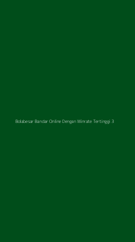 Tampilan Antarmuka Aplikasi Bolabesar Bandar Online Dengan Winrate Tertinggi - 3