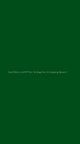 Tampilan Antarmuka Aplikasi Bom29toto Link Rtp Slot Tertinggi Hari Ini Gampang Maxwin - 1