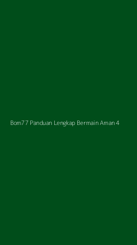 Tampilan Antarmuka Aplikasi Bom77 Panduan Lengkap Bermain Aman - 4
