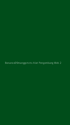 Tampilan Antarmuka Aplikasi Bonanza99manggototo Alat Pengembang Web - 2
