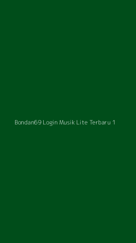 Tampilan Antarmuka Aplikasi Bondan69 Login Musik Lite Terbaru - 1