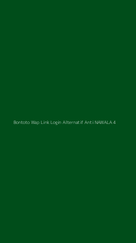 Tampilan Antarmuka Aplikasi Bontoto Wap Link Login Alternatif Anti Nawala - 4