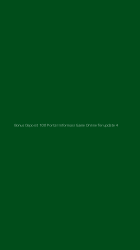 Tampilan Antarmuka Aplikasi Bonus Deposit 100 Portal Informasi Game Online Terupdate - 4