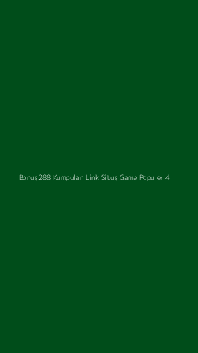 Tampilan Antarmuka Aplikasi Bonus288 Kumpulan Link Situs Game Populer - 4